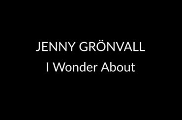 JENNY GRÖNVALL – I Wonder About (2004)