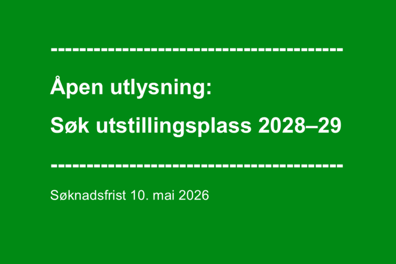 Åpen utlysning: Søk utstillingsplass 2028–2029